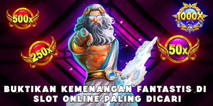 Buktikan Kemenangan Fantastis di Slot Online Paling Dicari