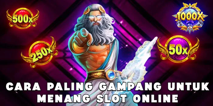 Cara Paling Gampang Untuk Menang Slot Online 
