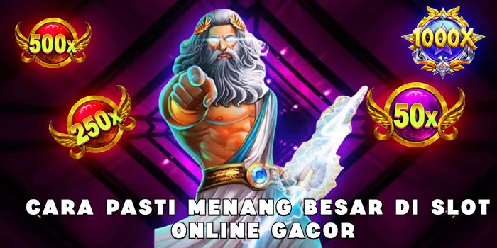 Cara Pasti Menang Besar di Slot Online Gacor