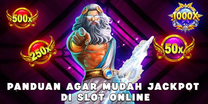 Panduan Agar Mudah Jackpot di Slot Online