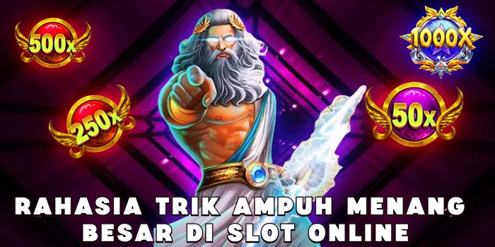 Rahasia Trik Ampuh Menang Besar di Slot Online