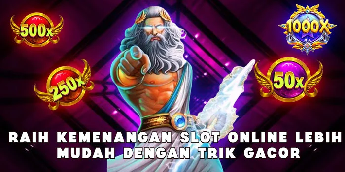 Raih Kemenangan Slot Online Lebih Mudah dengan Trik Gacor