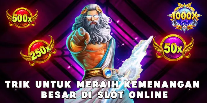 Trik Untuk Meraih Kemenangan Besar di Slot Online