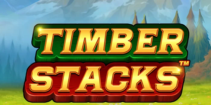 Taktik Mendapatkan Jackpot di Slot Timber Stacks